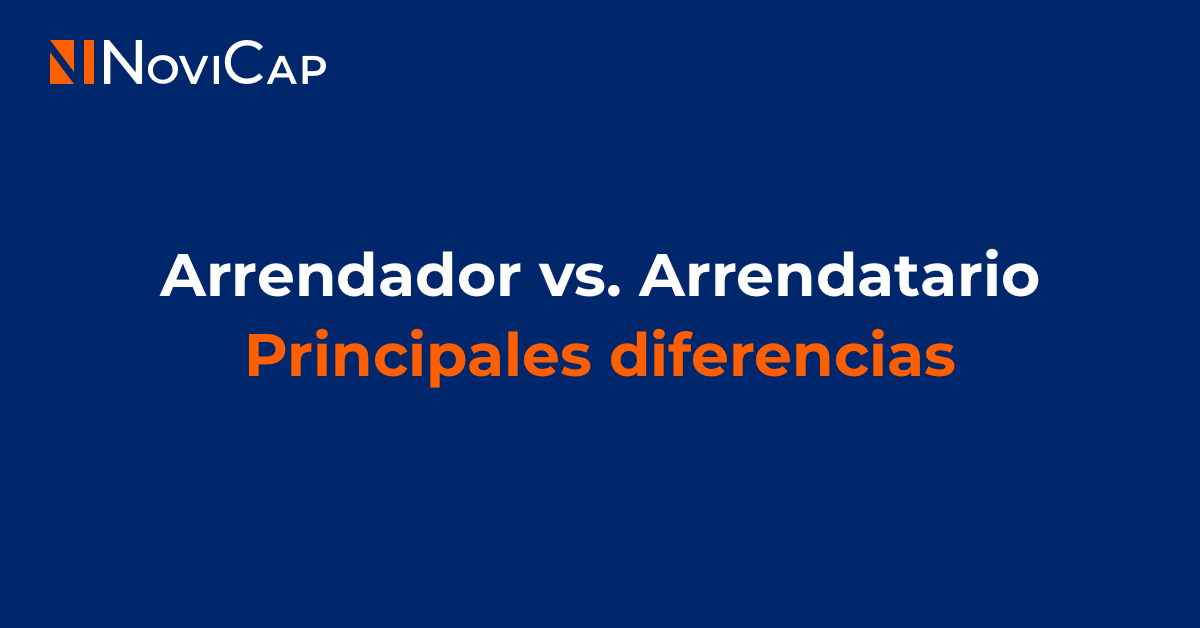 Arrendador vs. Arrendatario: principales diferencias