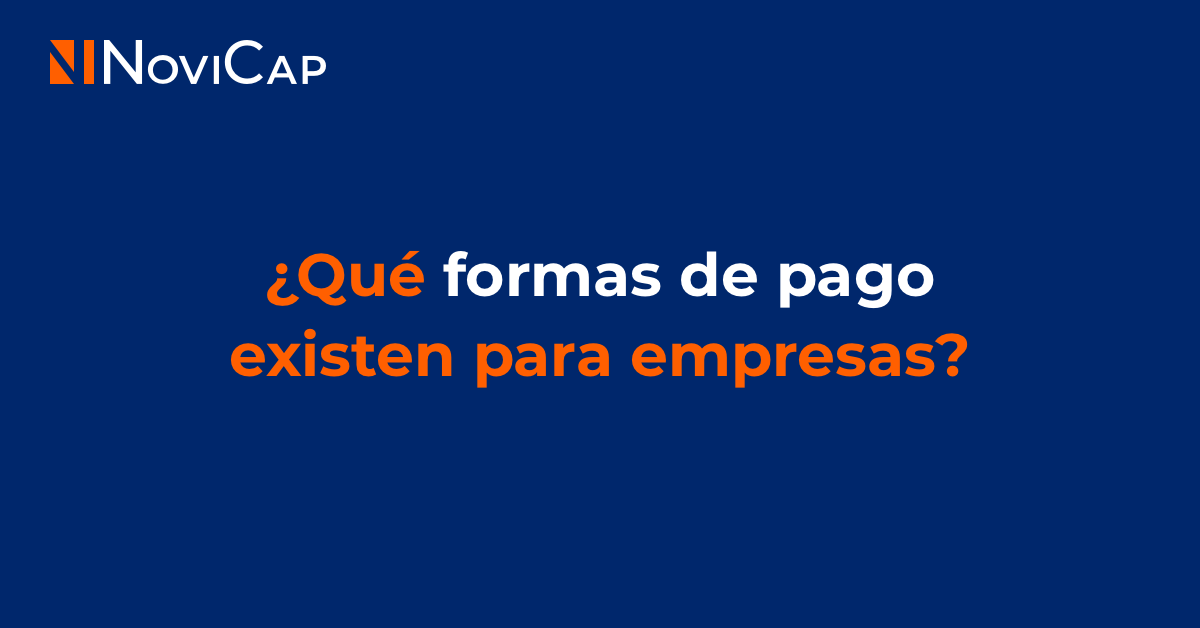 ¿Qué formas de pago existen para las empresas?