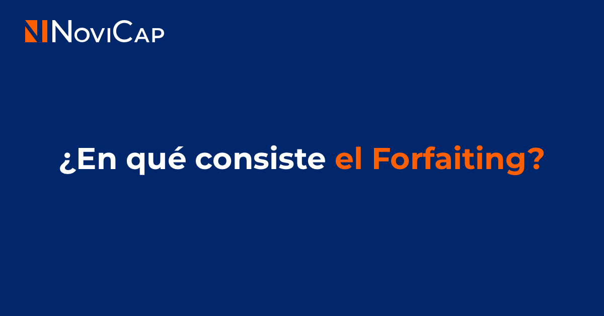¿En qué consiste el Forfaiting?